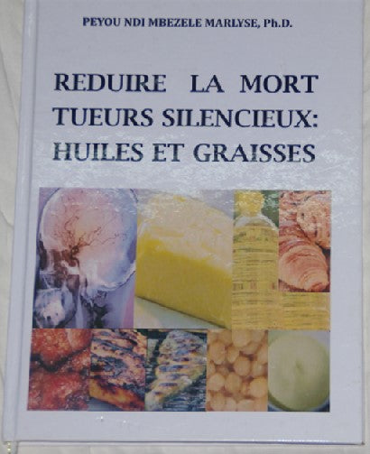Reduce Death Silent killers : Fats and Oils - Reduire La Mort Tueurs Silencieux: Huiles Et Graisses